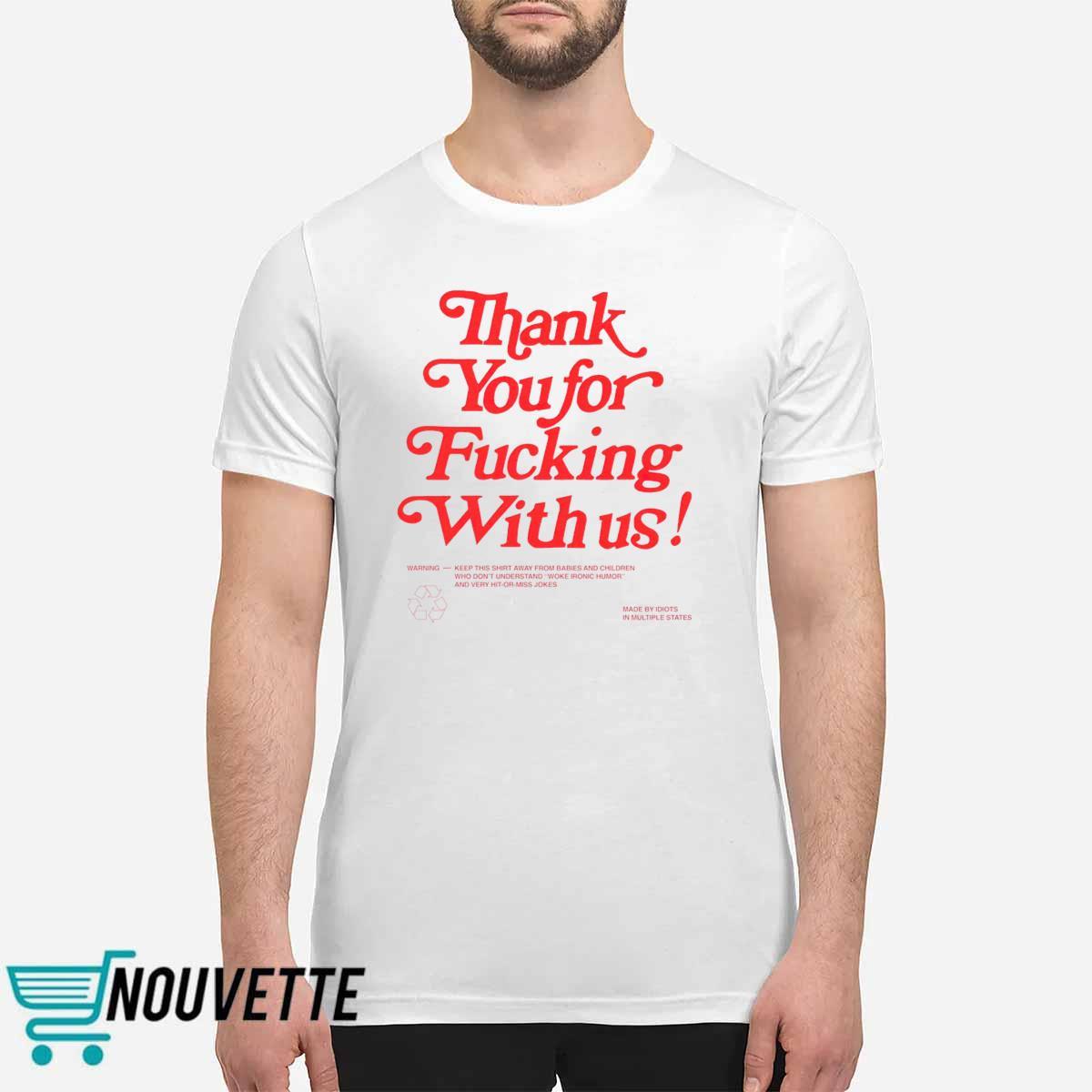 Thank You For Fucking With Us Shirt Thank You For Fucking With Us Shirt