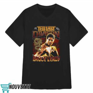 The Last Dragon Bruce Leroy Shirt 3 The Last Dragonnn Bruce Leroy Shirt