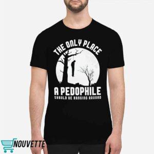 The Only Place A Pedophile Should Be Hanging Around Shirt 1 The Only Place A Pedophile Should Be Hanging Around Shirt