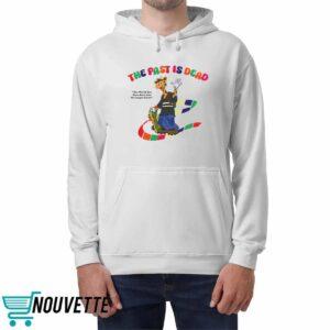 The Past Is Dead The World You Were Born Into No Longer Exists Shirt