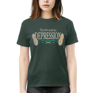 This Shirt Cured My Depression Shirt