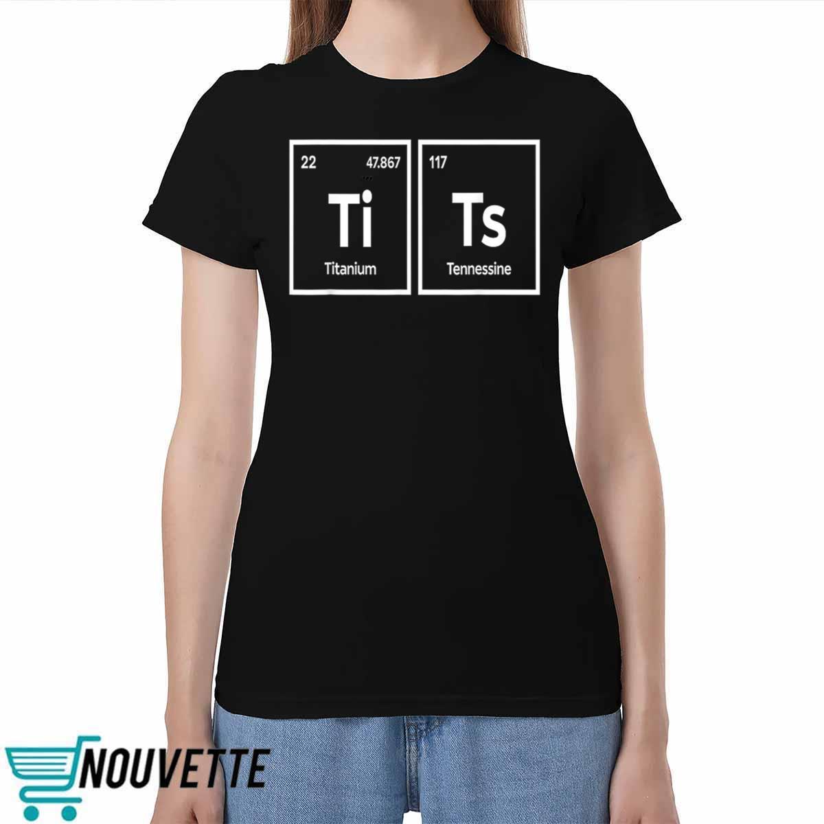 Ti Tis Titanium Tennessine Shirt Ti Tis Titanium Tennessine Shirt
