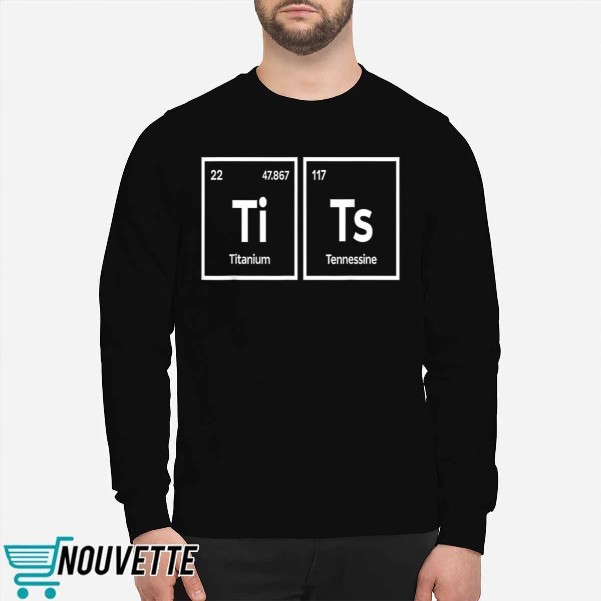 Ti Tis Titanium Tennessine Shirt Ti Tis Titanium Tennessine Shirt