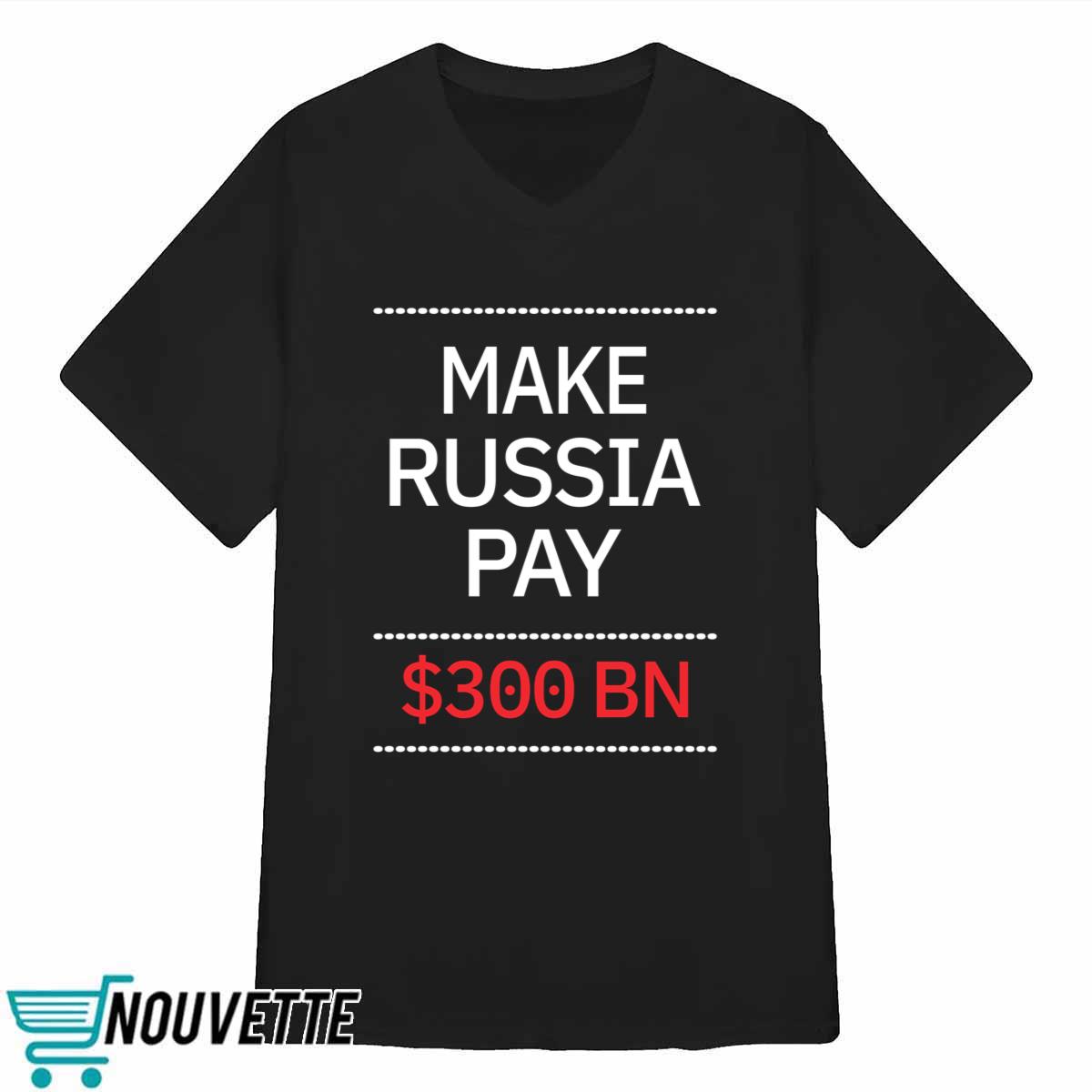 Timothy Ash Make Russia Pay 300 bn Shirt Timothy Ash Make Russia Pay 300 bn Shirt