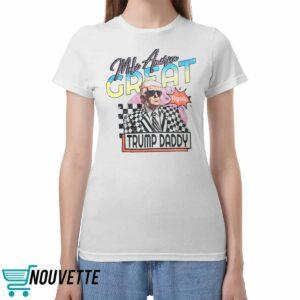 Trump Daddy Make America Great Again Shirt