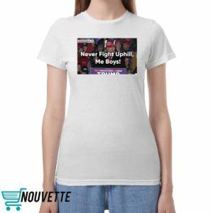 Trump Never Fight Uphill Me Boys Shirt Trump Never Fight Uphill Me Boys Shirt
