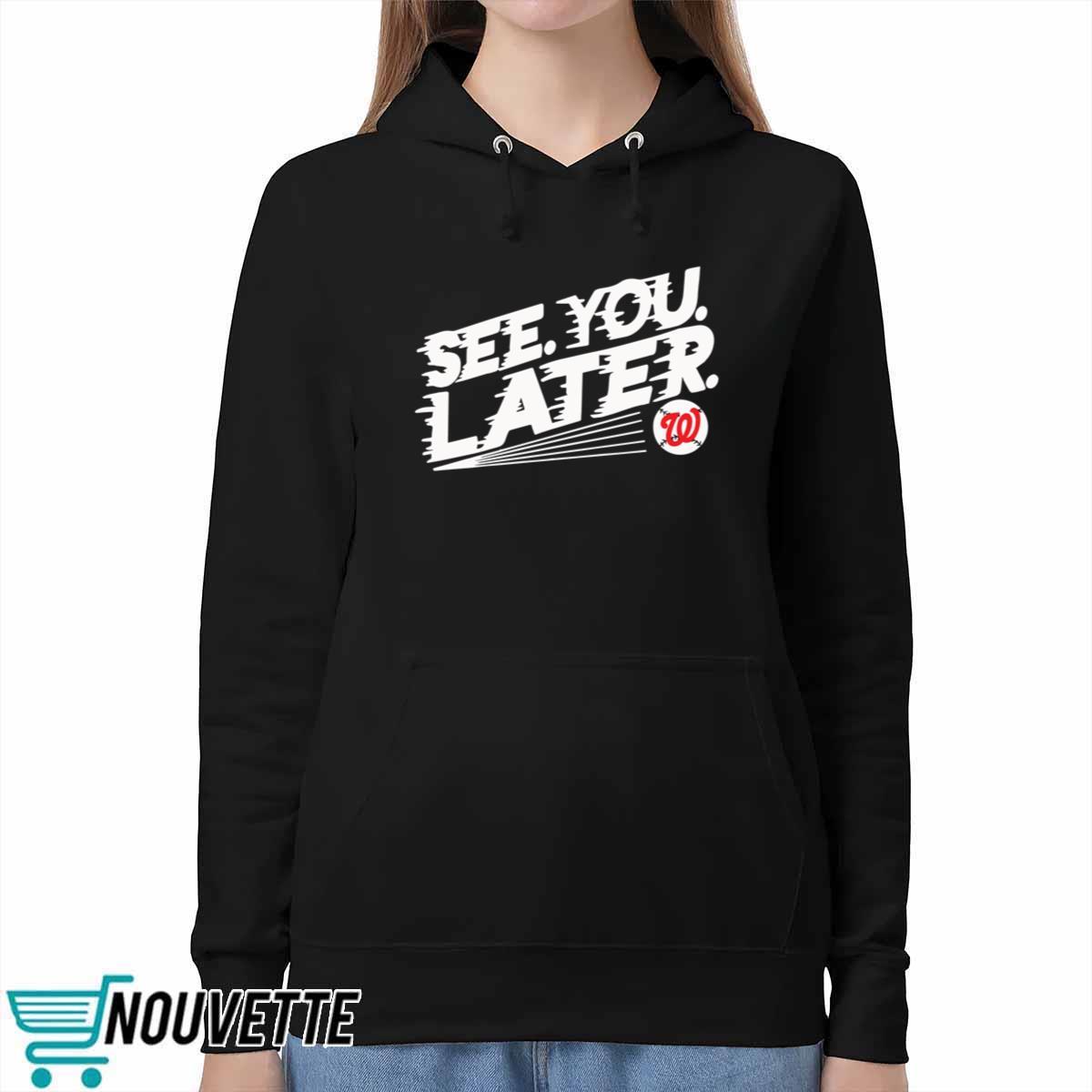 Washington Nationals See You Later Shirt Washington Nationals See You Later Shirt
