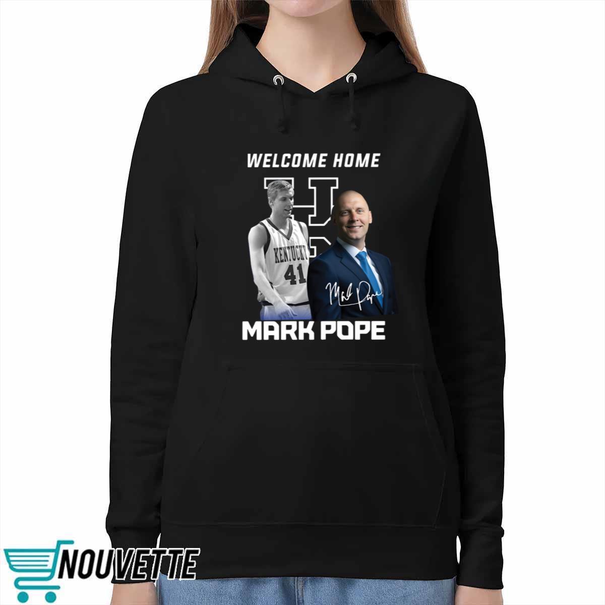 Welcome Home Mark Pope Shirt Welcome Home Mark Pope Shirt