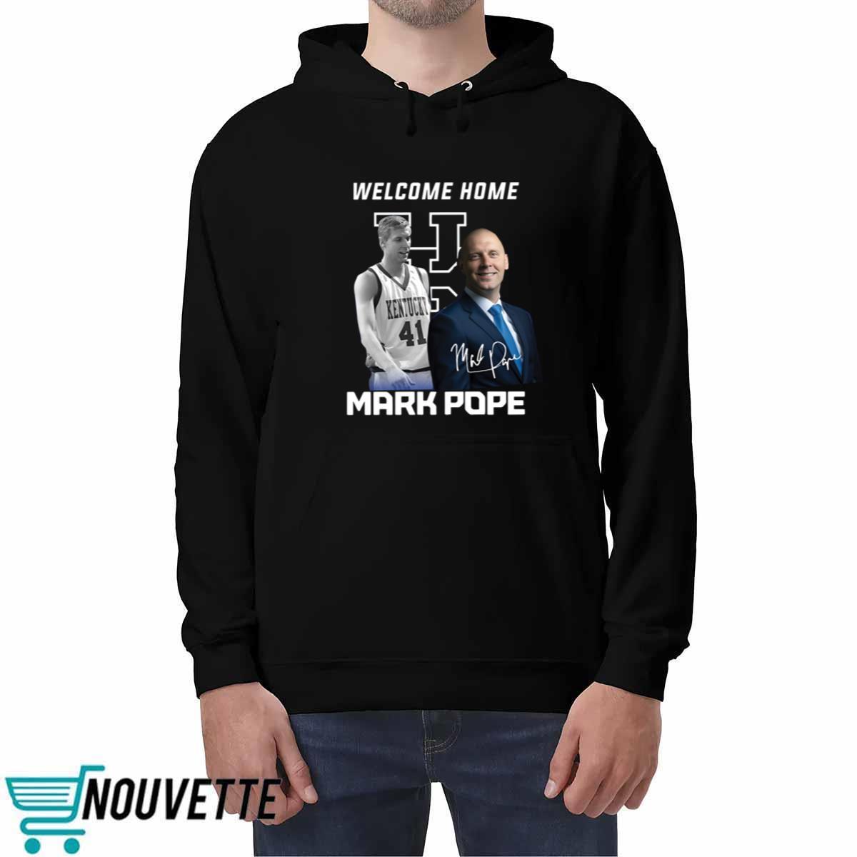 Welcome Home Mark Pope Shirt Welcome Home Mark Pope Shirt