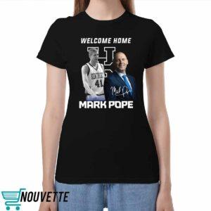 Welcome Home Mark Pope Shirt Welcome Home Mark Pope Shirt