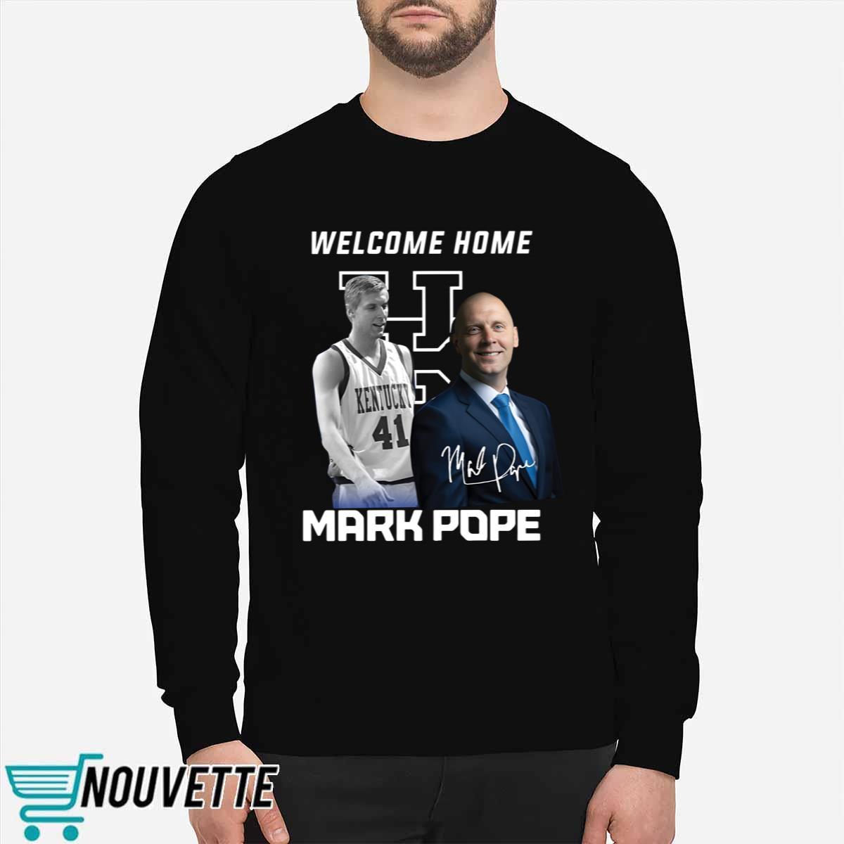 Welcome Home Mark Pope Shirt Welcome Home Mark Pope Shirt