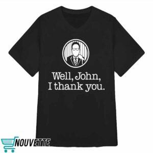 Well John Thank You Shirt 3 Well John Thank You Shirt