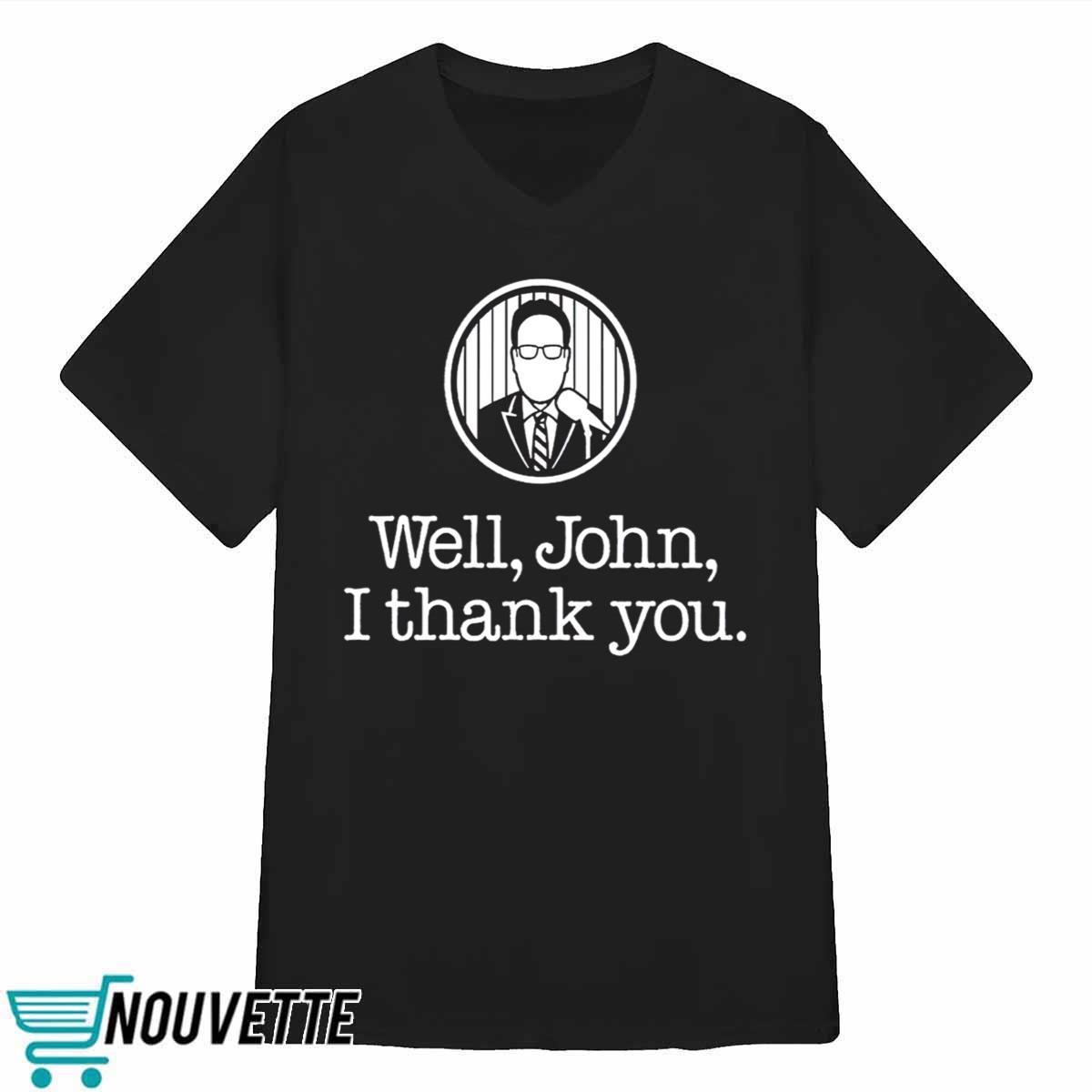 Well John Thank You Shirt Well John Thank You Shirt