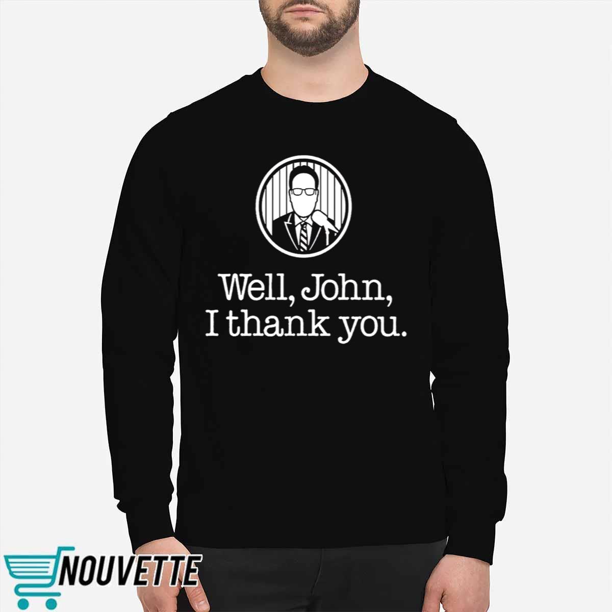 Well John Thank You Shirt Well John Thank You Shirt