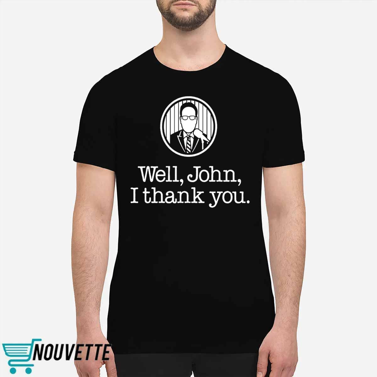 Well John Thank You Shirt Well John Thank You Shirt