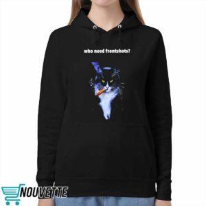 Who Need Frontshots Cat Shirt 5 Who Need Frontshots Cat Shirt