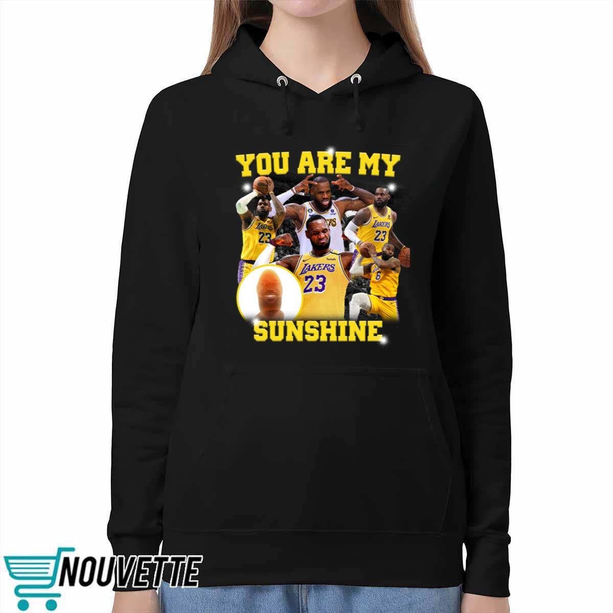 You Are My Sunshine Lebron Shirt You Are My Sunshine Lebron Shirt