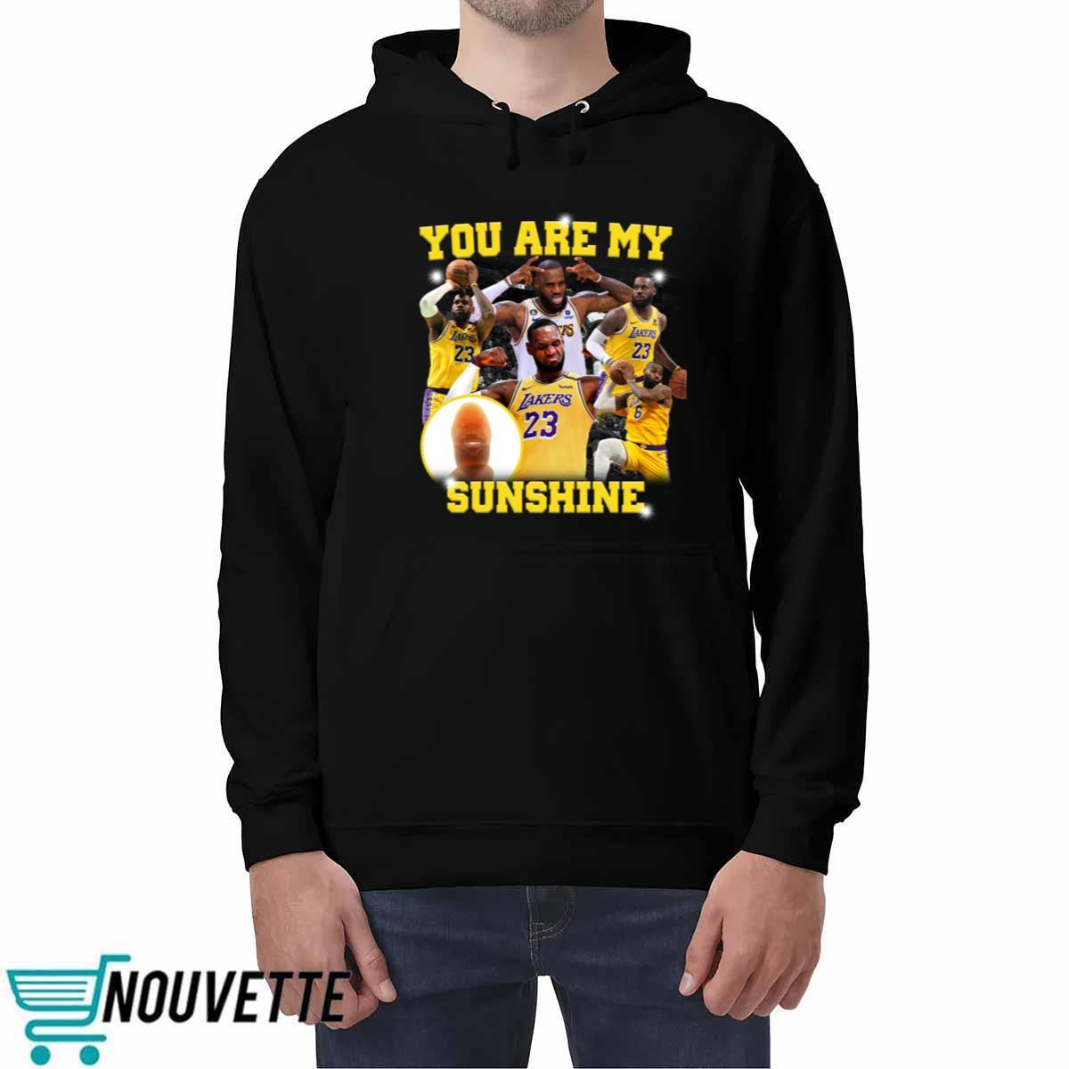 You Are My Sunshine Lebron Shirt You Are My Sunshine Lebron Shirt