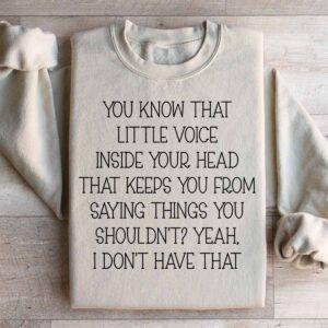 You Know That Little Voice Inside Your Head That Keeps You From Saying Shirt