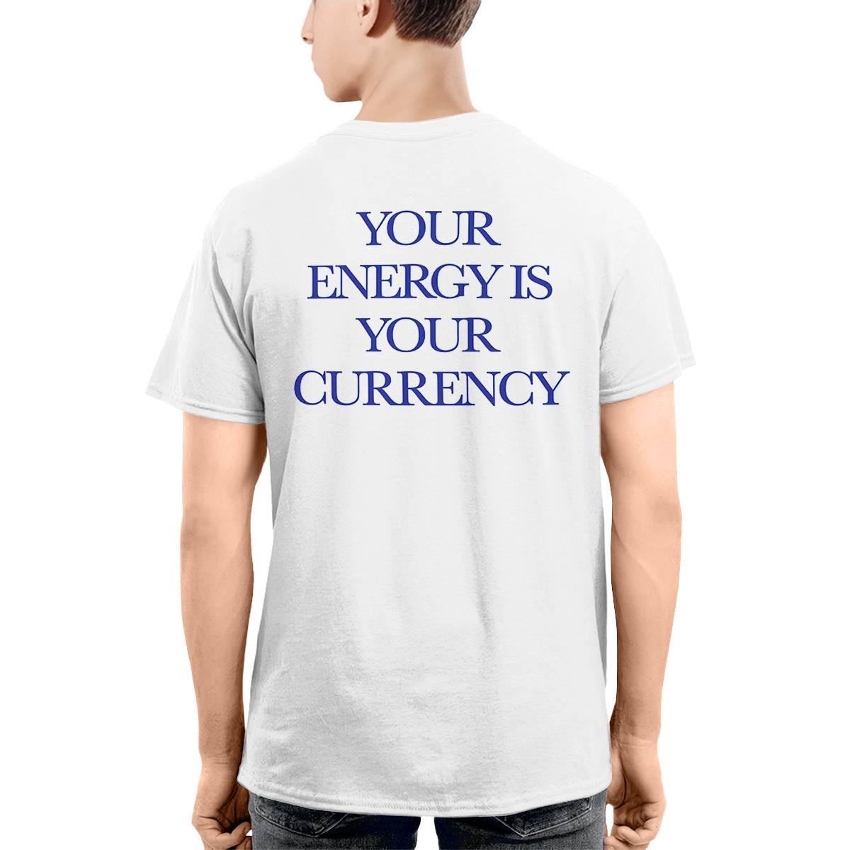 Your Energy is Your Currency Shirt Your Energy is Your Currency Shirt