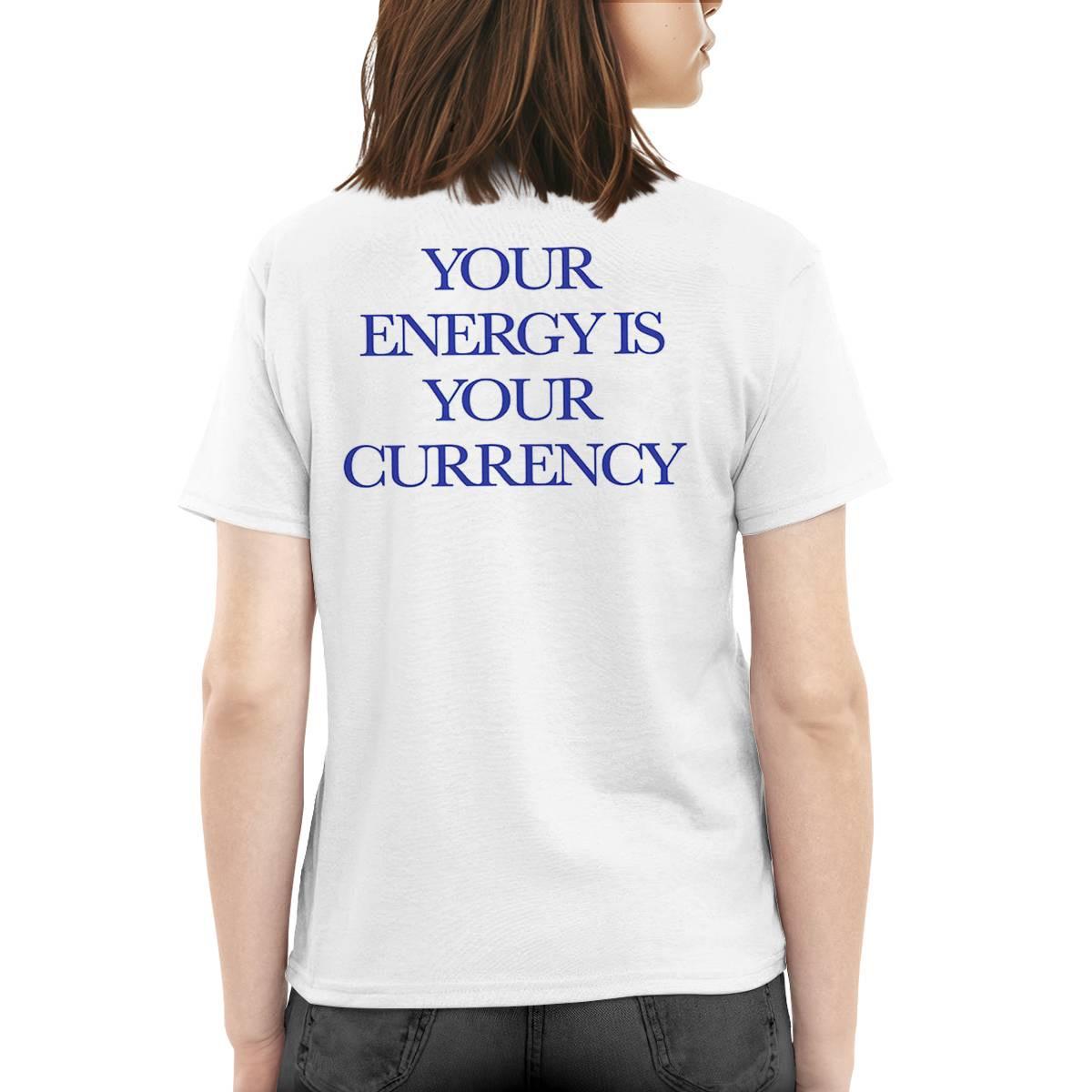 Your Energy is Your Currency Shirt Your Energy is Your Currency Shirt