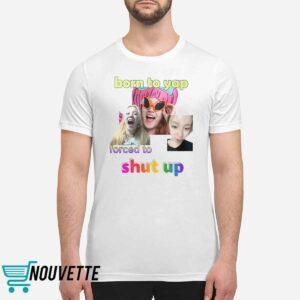 Yuqi Born To Yap Forced To Shut Up Shirt 1 Yuqi Born To Yap Forced To Shut Up Shirt