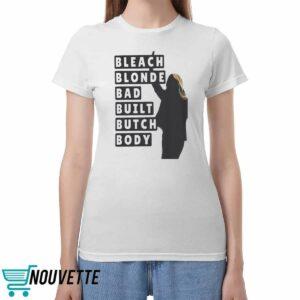Bleach Blonde Bad Built Butch Body Shirt Bleach Blonde Bad Built Butch Body Shirt