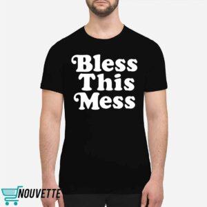 Bless This Mess Shirt 1 Bless This Mess Shirt