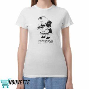 Charlie Maid I Don’t Know How Good This Is Going To Be I’ve Never Made Shirt