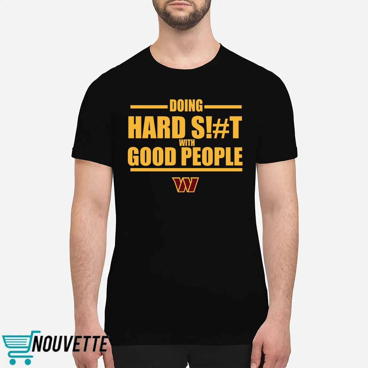 Dan Quinn Commanders Doing Hard Shit With Good People Hoodie Dan Quinn Commanders Doing Hard Shit With Good People Hoodie