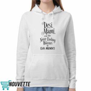 Desi Mami And The Never Ending Worries By Eva Mendes Shirt 5 Desi Mami And The Never Ending Worries By Eva Mendes Shirt