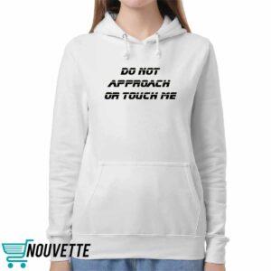Do Not Approach Or Touch Me Shirt 5 Do Not Approach Or Touch Me Shirt