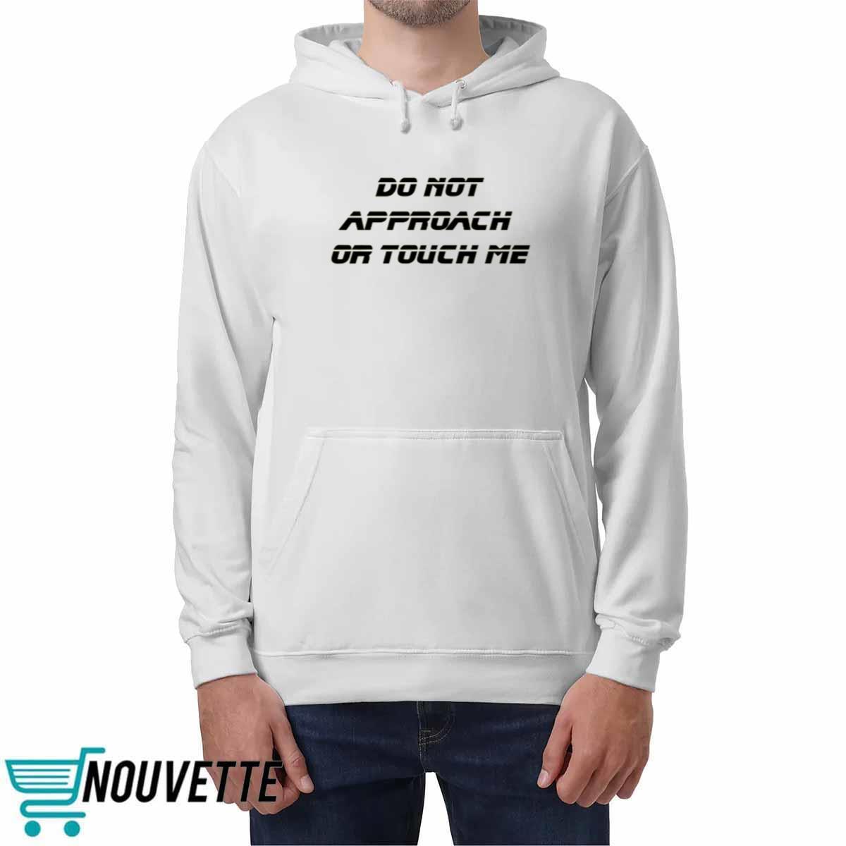 Do Not Approach Or Touch Me Shirt Do Not Approach Or Touch Me Shirt
