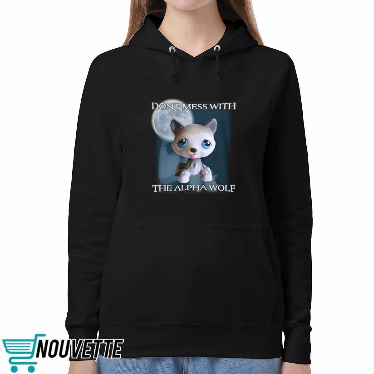 Dont Mess With The Alpha Wolf Shirt Dont Mess With The Alpha Wolf Shirt