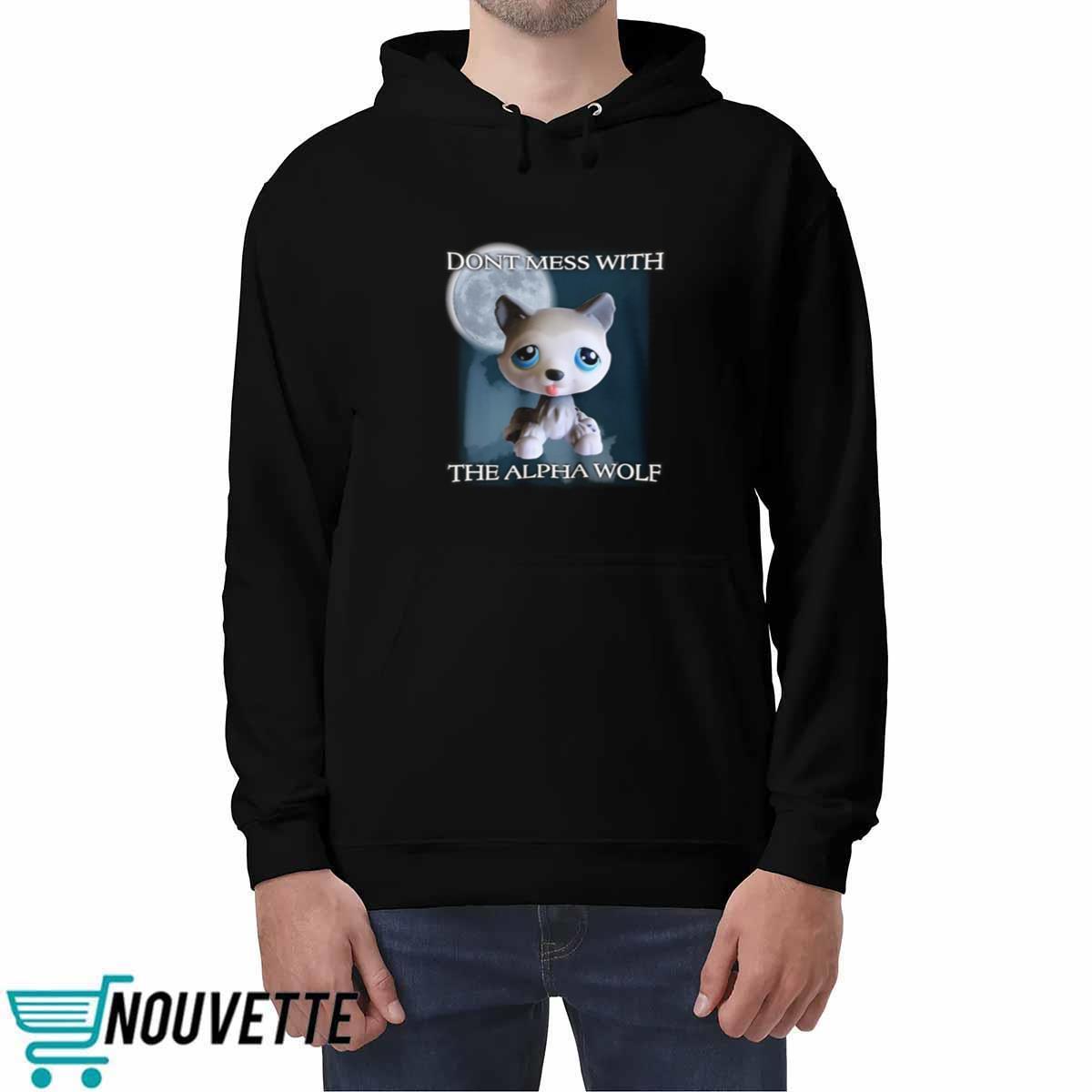 Dont Mess With The Alpha Wolf Shirt Dont Mess With The Alpha Wolf Shirt