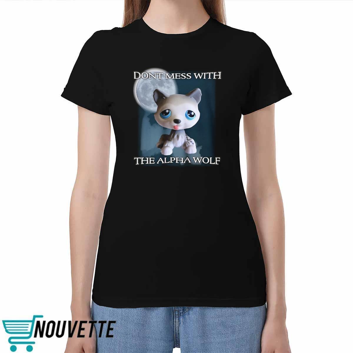 Dont Mess With The Alpha Wolf Shirt Dont Mess With The Alpha Wolf Shirt