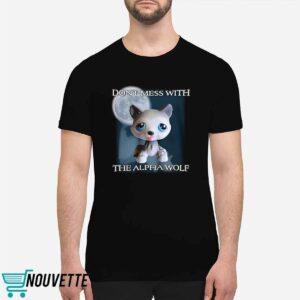 Dont Mess With The Alpha Wolf Shirt 1 Dont Mess With The Alpha Wolf Shirt