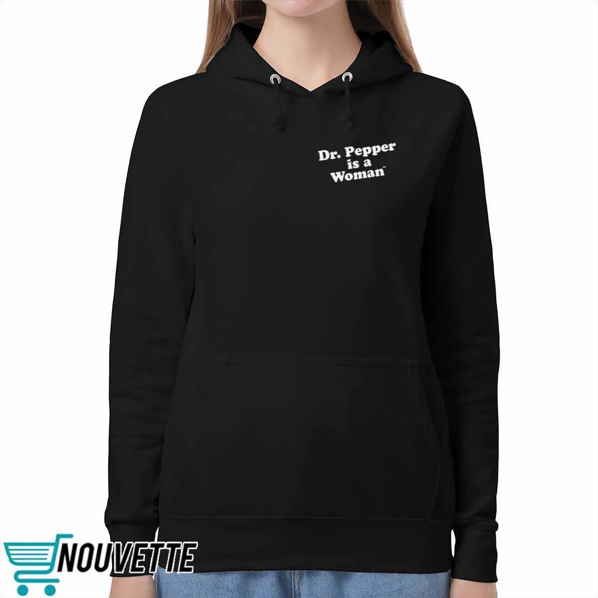 Dr Pepper is a Woman Shirt Dr Pepper is a Woman Shirt