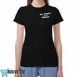 Dr Pepper is a Woman Shirt