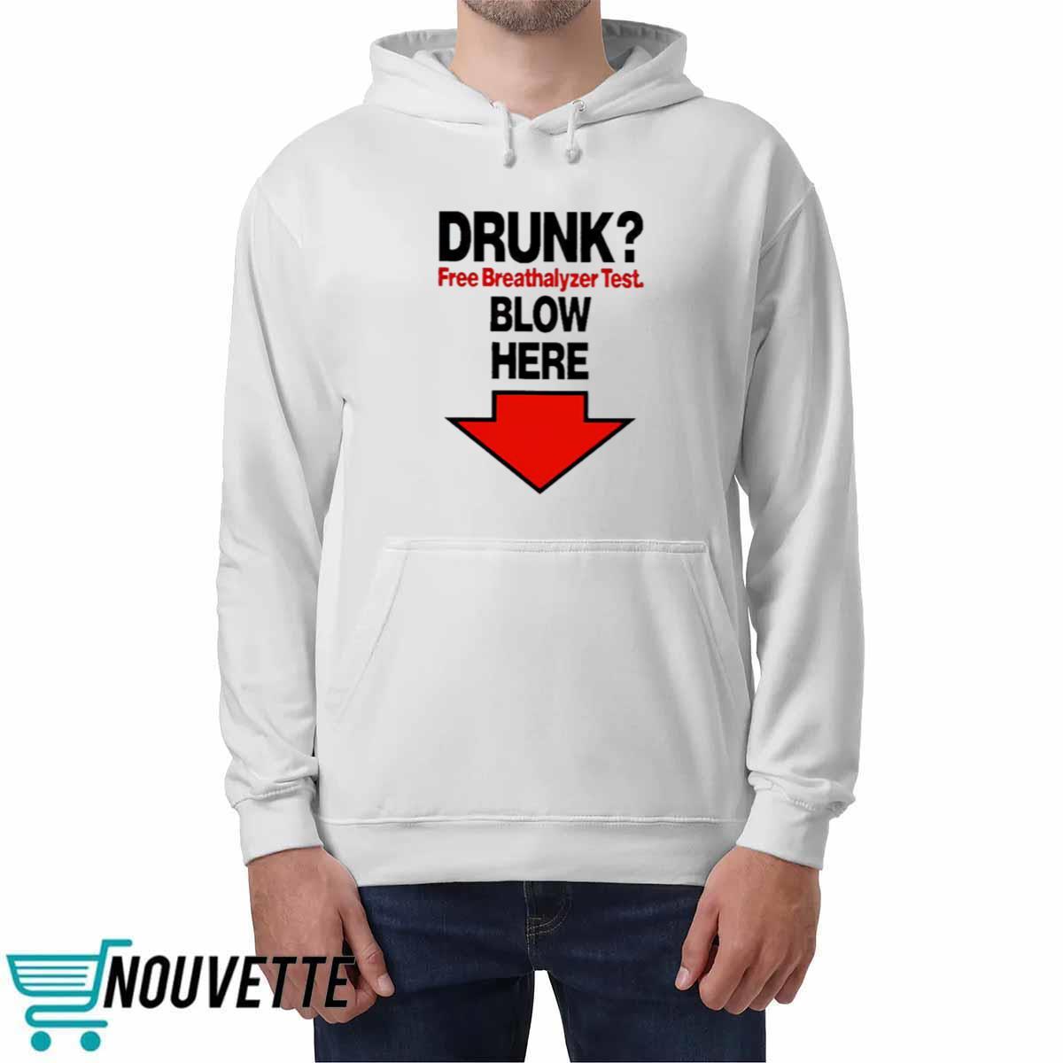 Drunk Free Breathalyzer Test Blow Here Shirt Drunk Free Breathalyzer Test Blow Here Shirt