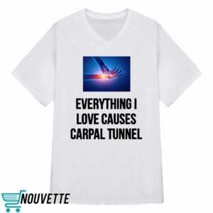 Everything I Love Causes Carpal Tunnel Shirt 3 Everything I Love Causes Carpal Tunnel Shirt