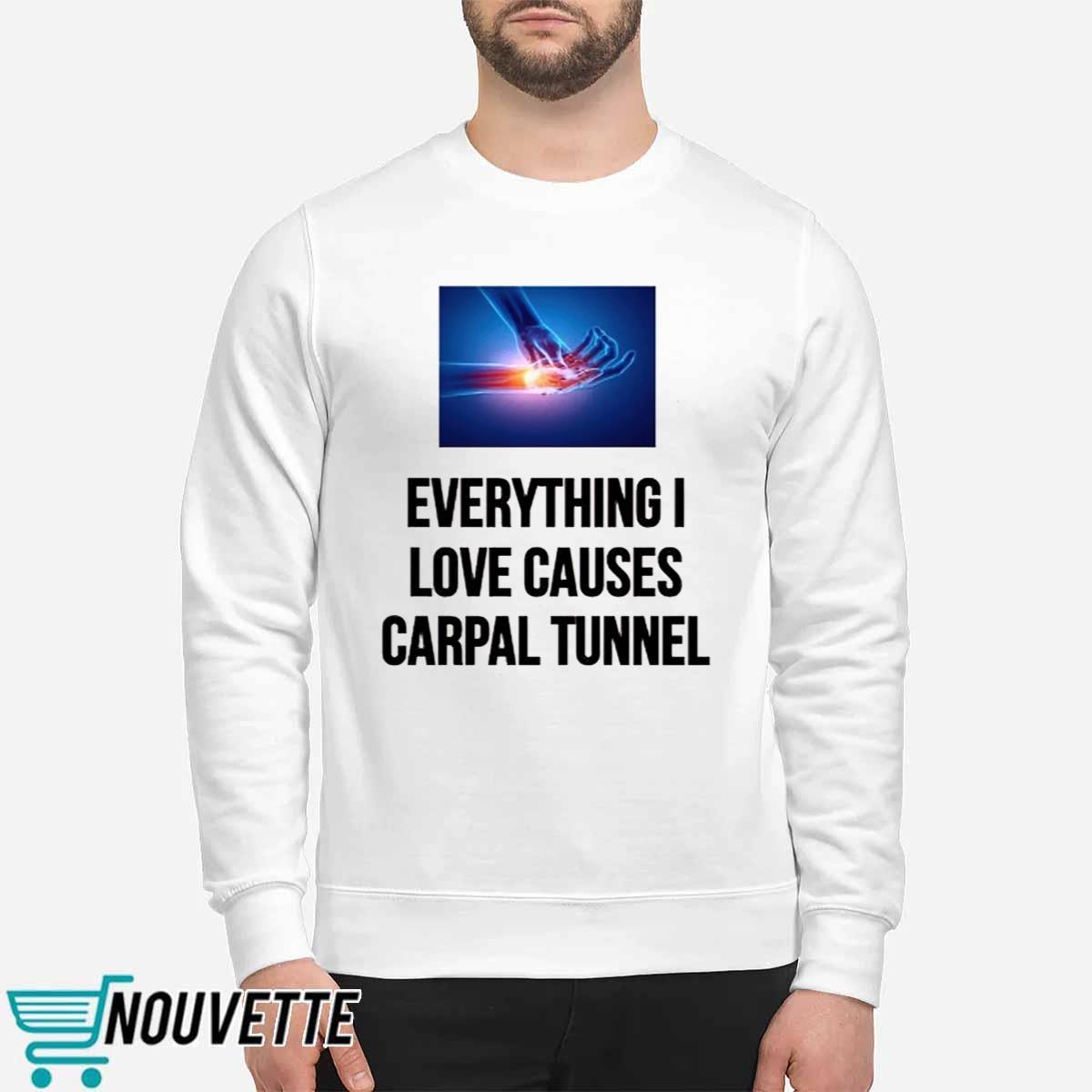 Everything I Love Causes Carpal Tunnel Shirt Everything I Love Causes Carpal Tunnel Shirt