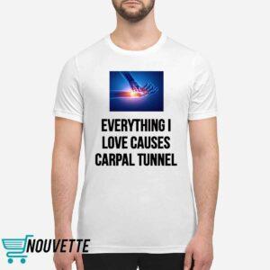 Everything I Love Causes Carpal Tunnel Shirt 1 Everything I Love Causes Carpal Tunnel Shirt