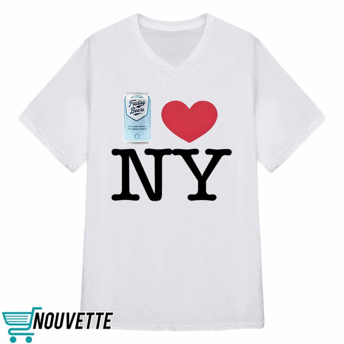 Friday Beers Love New York Shirt Friday Beers Love New York Shirt
