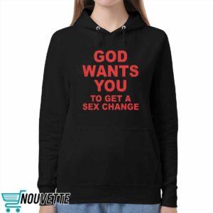 God Wants You To Get A Sex Change Shirt