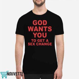 God Wants You To Get A Sex Change Shirt