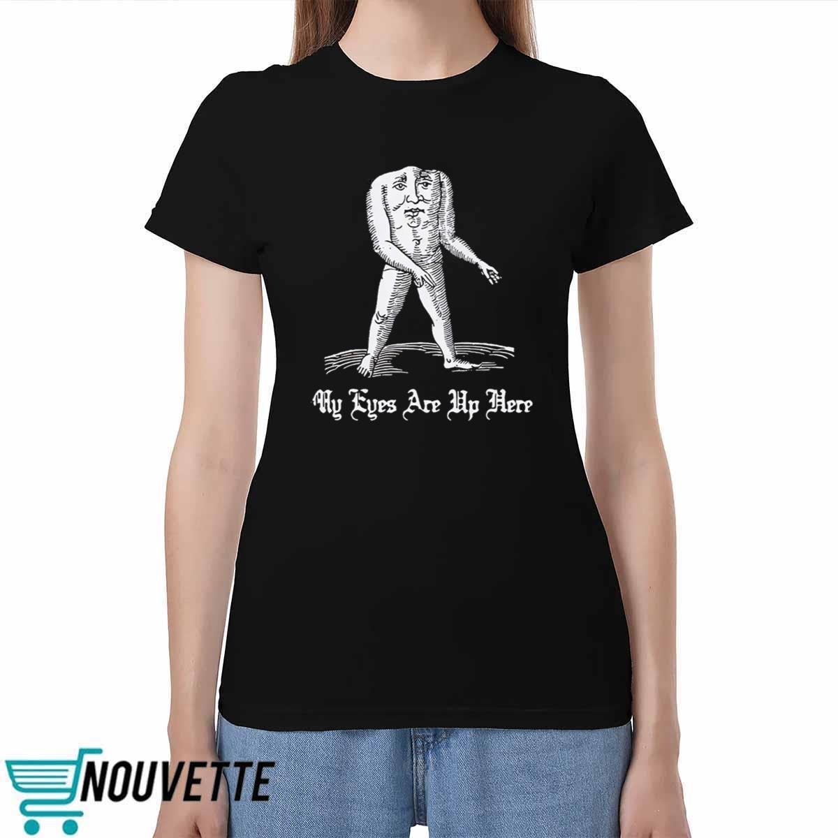 Headless Men My Eyes Are Up Here Shirt Headless Men My Eyes Are Up Here Shirt