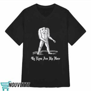 Headless Men My Eyes Are Up Here Shirt 3 Headless Men My Eyes Are Up Here Shirt
