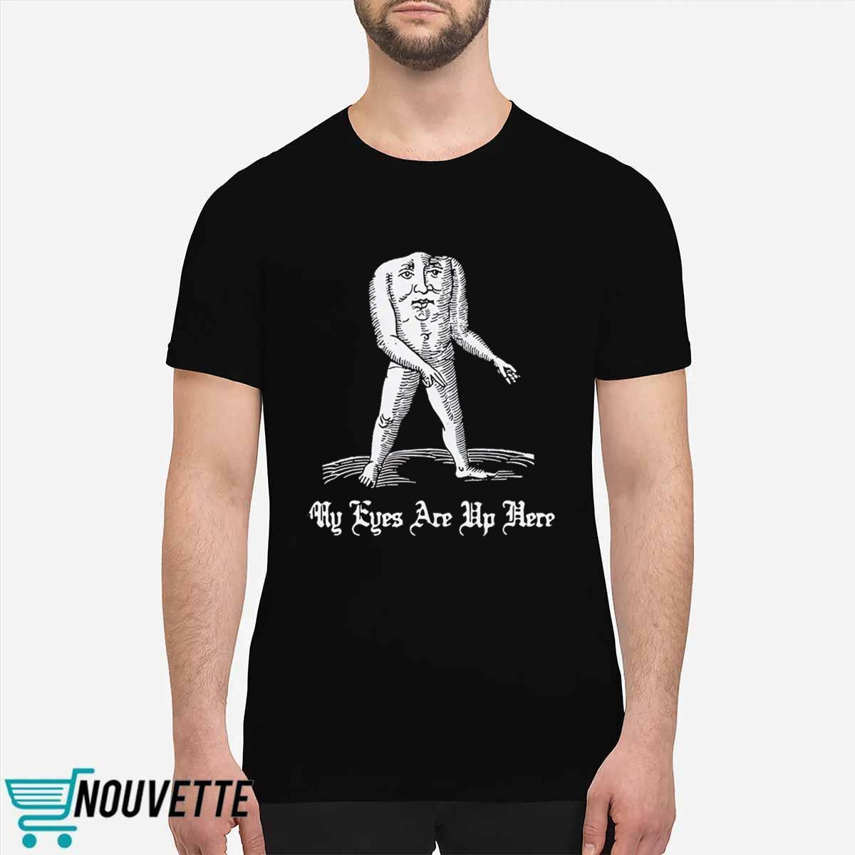 Headless Men My Eyes Are Up Here Shirt Headless Men My Eyes Are Up Here Shirt