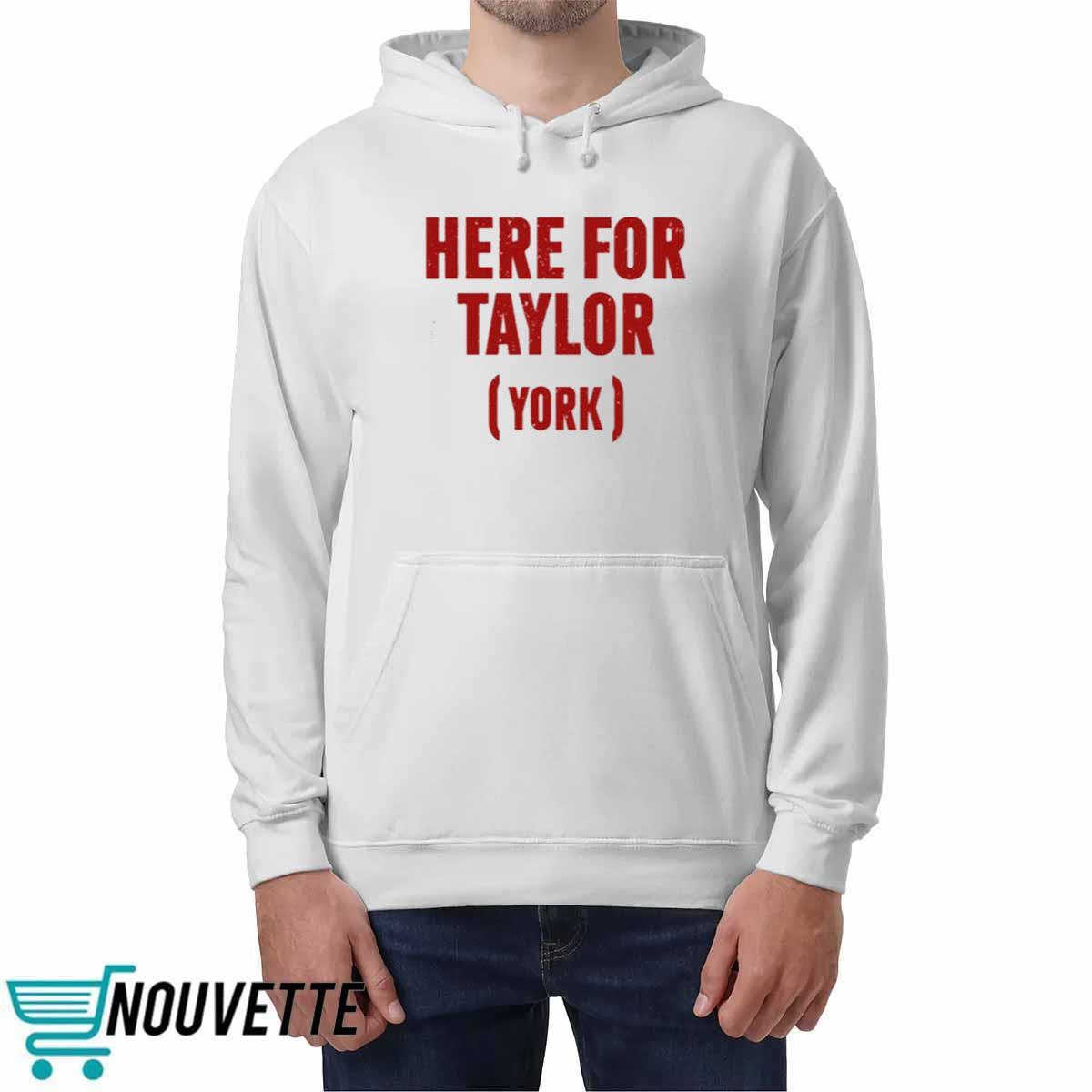 Here For Taylor York Shirt Here For Taylor York Shirt